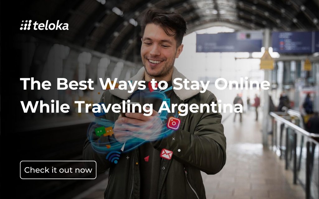 The Best Ways to Stay Online While Traveling Argentina